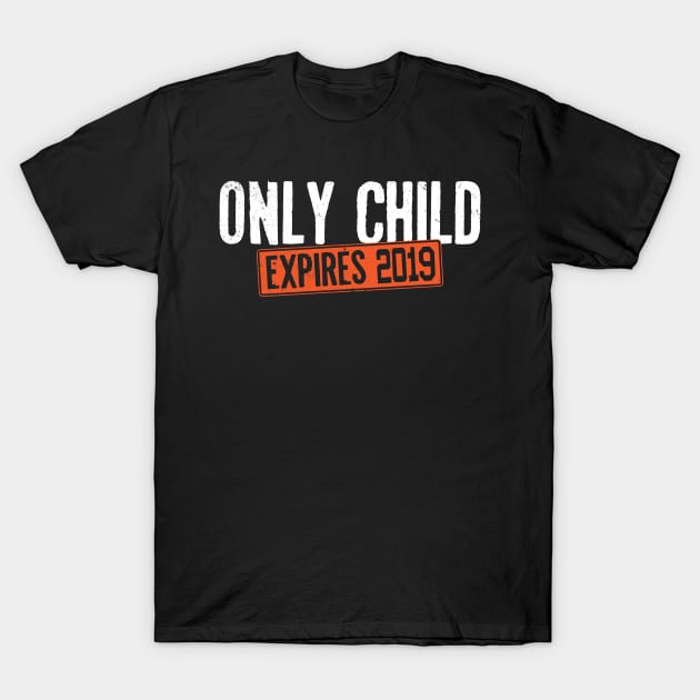 Only Child Expires 2019 Tee Shirt - Pregnancy Announcement T-Shirt by ozalshirts